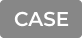 CASE
